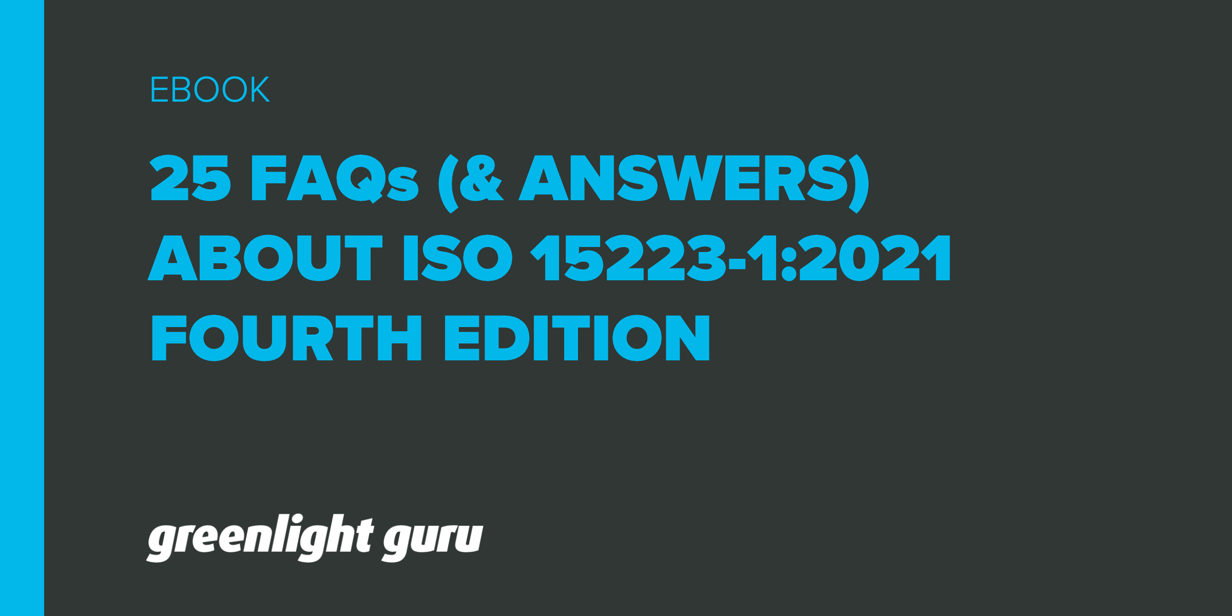 25 FAQs (& Answers) about ISO 15223-1:2021 Fourth Edition